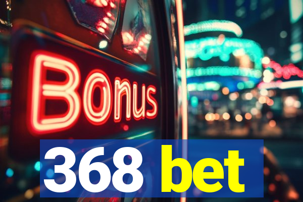 368 bet